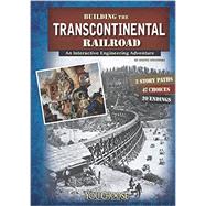 Building the Transcontinental Railroad: An Interactive Engineering Adventure 9781491404065