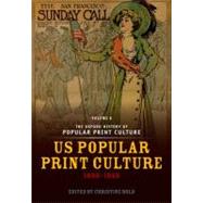 The Oxford History of Popular Print Culture Volume Six: US Popular Print Culture 1860-1920 9780199234066