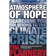 Atmosphere of Hope Searching for Solutions to the Climate Crisis 9780802124067