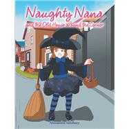 Naughty Nana and the Old House Around the Corner 9781796004069