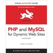 PHP and MySQL for Dynamic Web Sites Visual QuickPro Guide 9780321784070
