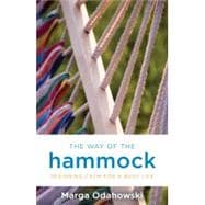 The Way of the Hammock: Designing Calm for a Busy Life 9781401944070