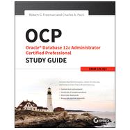 OCP: Oracle Database 12c Administrator Certified Professional Study Guide: Exam 1Z0-063 9781118644072