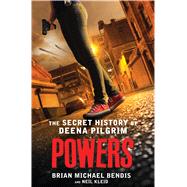 Powers The Secret History of Deena Pilgrim 9781250074072