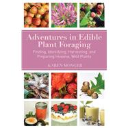 Adventures in Edible Plant Foraging 9781634504072