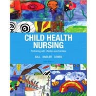 Child Health Nursing Plus NEW MyNursingLab with Pearson eText -- Access Card Package 9780133414073