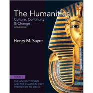 The Humanities Culture, Continuity and Change, Book 1: Prehistory to 200 CE Plus NEW MyArtsLab with eText -- Access Card Package 9780205234073