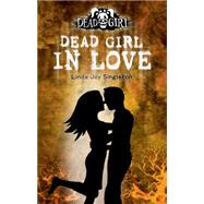 Dead Girl in Love : A Dead Girl Book 9780738714073