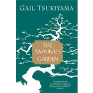 The Samurai's Garden A Novel 9780312144074