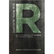 Quantitative Trading with R Understanding Mathematical and Computational Tools From A Quant's Perspective 9781137354075