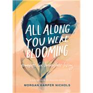 All Along You Were Blooming 9780310454076