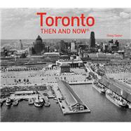 Toronto Then and Now 9781910904077