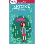 Money: How to Make It, Save It, and Spend It 9781609584078