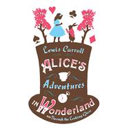 Alice’s Adventures in Wonderland and Through the Looking Glass 9781847494078