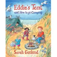 Eddie's Tent: And How to Go Camping 9781847804082