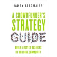 A Crowdfunder’s Strategy Guide 9781626564084