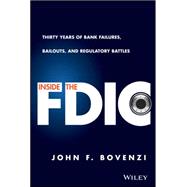 Inside the Fdic: Thirty Years of Bank Failures, Bailouts, and Regulatory Battles 9781118994085