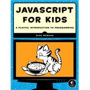 Javascript for Kids: A Playful Introduction to Programming 9781593274085