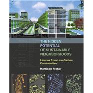 The Hidden Potential of Sustainable Neighborhoods 9781610914086