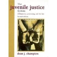 Juvenile Justice System : Delinquency, Processing and the Law