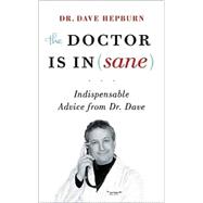 The Doctor is In(sane) Indispensable Advice from Dr. Dave 9781553654087
