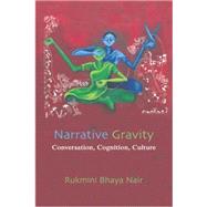 Narrative Gravity: Conversation, Cognition, Culture 9780415754088