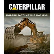 Caterpillar: Modern Earthmoving Marvels 9780760344088