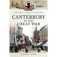 Canterbury in the Great War 9781473834088