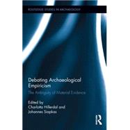 Debating Archaeological Empiricism: The Ambiguity of Material Evidence 9780415744089