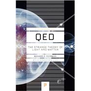 Qed: The Strange Theory of Light and Matter 9780691164090