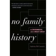 No Family History: The Environmental Links to Breast Cancer 9780742564091