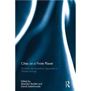 Cities on a Finite Planet: Towards transformative responses to climate change 9781138184091