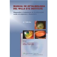 Manual de Oftalmologia del Wills Eye Institute Diagnóstico y tratamiento de la enfermedad en la consulta y en urgencias 9788415684091