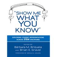Show Me What You Know: Exploring Student Representations Across Stem Disciplines 9780807754092