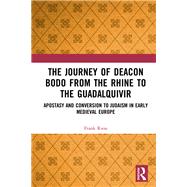 Apostasy and Conversion to Judaism in Early Medieval Europe: The Journey of Deacon Bodo from the Rhine to the Guadalquivir 9781138314092
