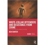 White-Collar Offenders and Desistance from Crime: Future selves and the constancy of change 9781138794092