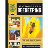 The Beginner's Guide to Beekeeping Everything You Need to Know 9780760364093