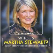 Who Is Martha Stewart? Celebrity Biography Books   Children's Biography Books