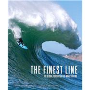 The Finest Line The Global Pursuit of Big-Wave Surfing 9781608874095