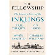 The Fellowship The Literary Lives of the Inklings: J.R.R. Tolkien, C. S. Lewis, Owen Barfield, Charles Williams 9780374154097