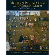 Modern Imperialism and Colonialism : A Global Perspective 9780321424099