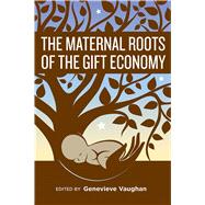 The Maternal Roots of the Gift Economy 9781771334099