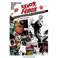 Xerox Ferox: The Wild World of the Horror Film Fanzine 9781909394100