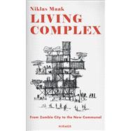 Living Complex: From Zombie City to the New Communal 9783777424101