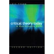 Critical Theory Today : A User-Friendly Guide 9780415974103