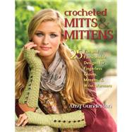 Crocheted Mitts & Mittens: 25 Fun and Fashionable Designs for Fingerless Gloves, Mittens, and Wrist Warmers 9780811714105