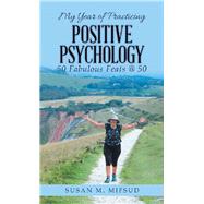My Year of Practicing Positive Psychology 9781982204105