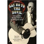 Say No to the Devil: The Life and Musical Genius of Rev. Gary Davis 9780226234106