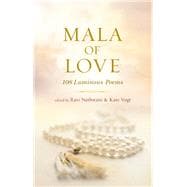 Mala of Love 108 Luminous Poems 9781608684106