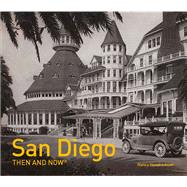 San Diego Then and Now 9781910904107
